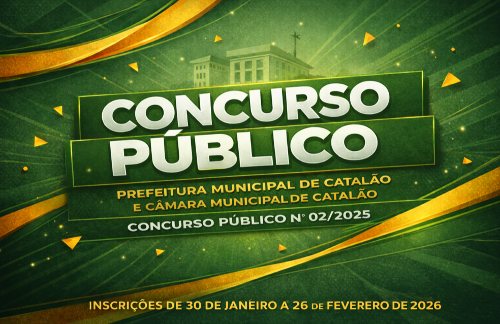 Prefeitura e Câmara Municipal de Catalão Inscrições abertas de 30 de janeiro a 26 de fevereiro de 2026